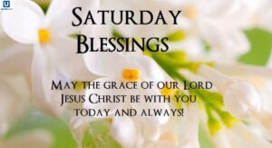 Beautiful Saturday Blessings Heartwarming Messages, Quotes & Wishes