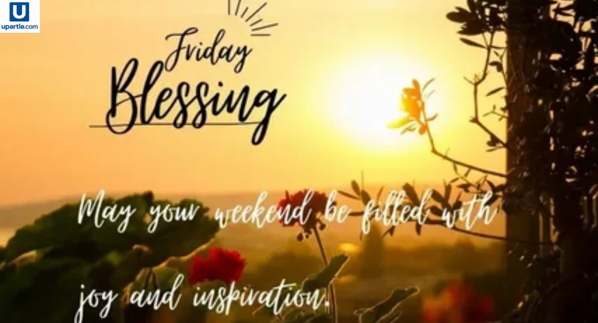 Happy Friday Blessings Inspiring Words to Welcome the Weekend with Joy