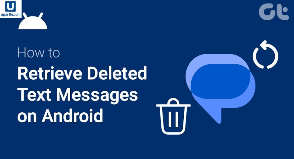 How to Retrieve Deleted Text Messages on Android