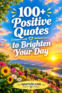 positive quotes uplifting inspiring beautiful