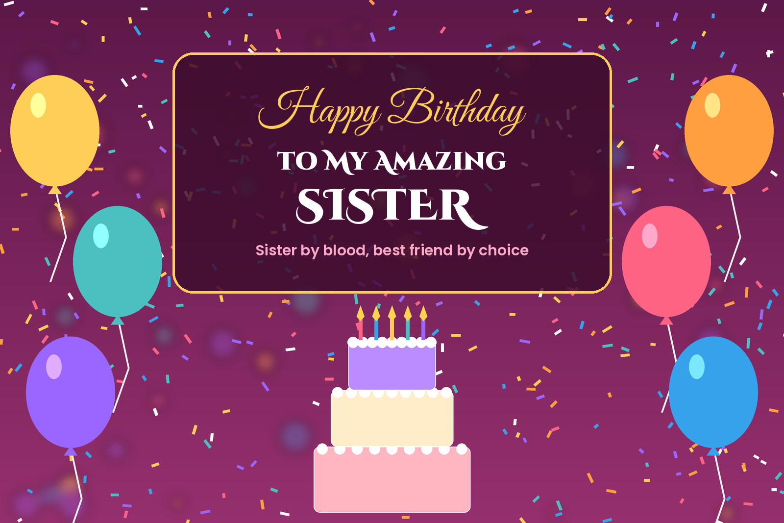 Birthday wishes for sister card with balloons, confetti and a birthday cake