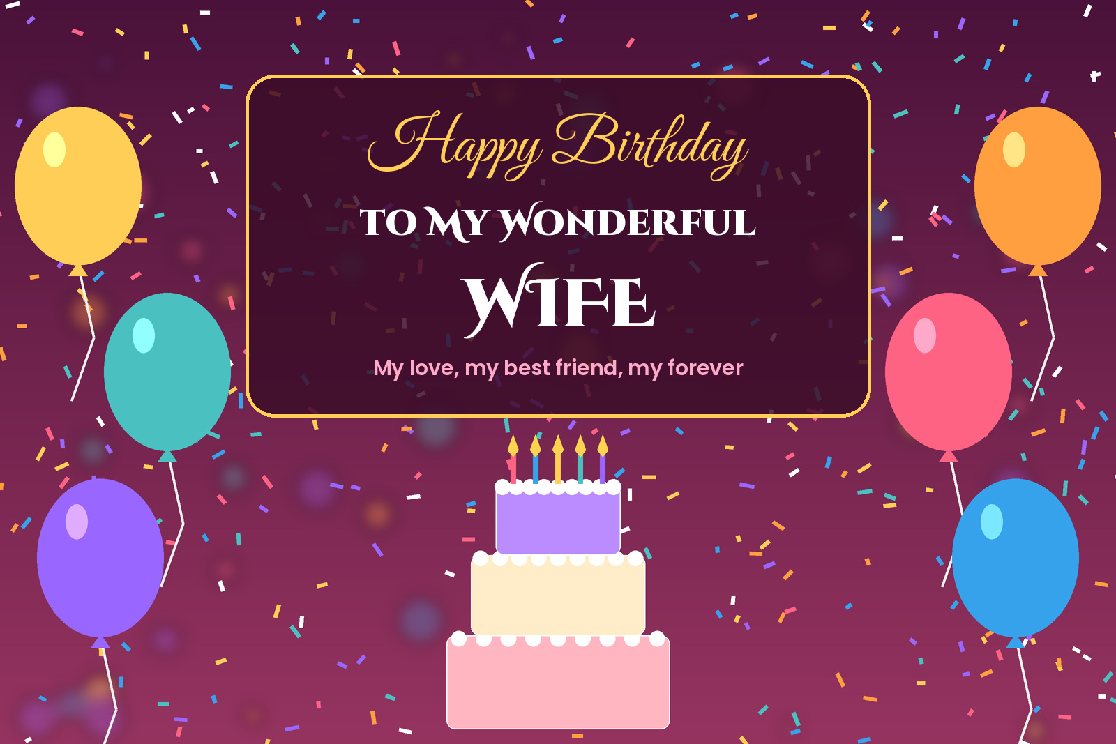 Birthday wishes for wife card with balloons, confetti and a birthday cake